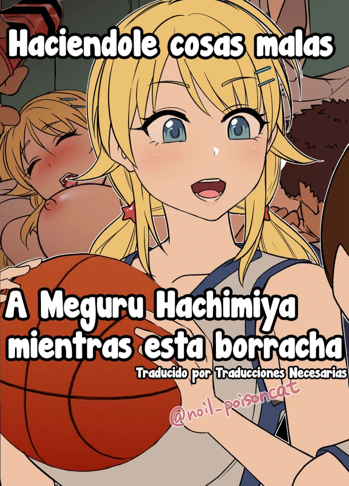 [Dokuneko Noil] Hachimiya Meguru o Yowasete Warui Koto o Suru Hanashi | Haciéndole cosas malas a Meguru Hachimiya borracha (THE iDOLM@STER: Shiny Colors) [Spanish] [Traducciones necesarias]
