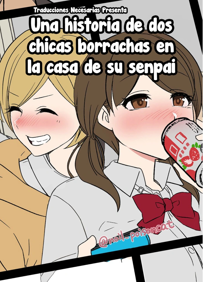 [Dokuneko Noil] Senpai no Ie de Deisui shita Onnanoko-tachi no Hanashi – Una historia de dos chicas borrachas en la casa de su senpai [Español] [Traducciones necesarias]