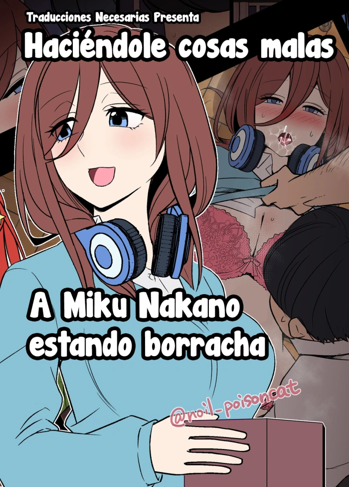 [Dokuneko Noil] Yotta Nakano Miku ni Warui Koto o Suru Hanashi – Haciéndole cosas malas a Miku Nakano estando borracha (Gotoubun no Hanayome) [Español] [Traducciones necesarias]