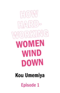 How Hard-Working Women Wind Down