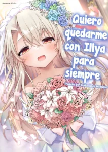 Illya to Zuutto Issho ni Ite ne | Quiero quedarme con Illya para siempre