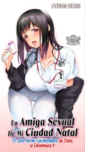 Jimoto no Hame Tomo. "Doukyuusei no Kangoshi K"｜La Amiga Sexual De Mi Ciudad Natal. "El Caso de mi Excompanera de Clase, la Enfermera K"