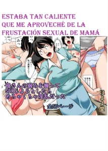 Kaa-san no Yowami o Nigitte SEX Shiyou to Shitara Mechakucha Inran datta | Estaba Tan Caliente Que Me Aproveché De La Frustación Sexual De Mamá