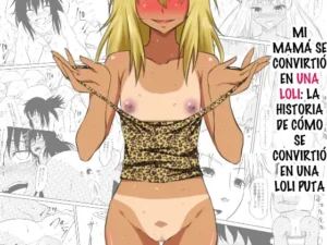 MI MAMÁ SE CONVIRTIÓ EN UNA LOLI: LA HISTORIA DE CÓMO SE CONVIRTIÓ EN UNA LOLI PUTA