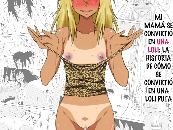 MI MAMÁ SE CONVIRTIÓ EN UNA LOLI: LA HISTORIA DE CÓMO SE CONVIRTIÓ EN UNA LOLI PUTA
