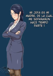 Onnajoushi wa Ikiwakareta Haha | Mi Jefa Es Mi Madre, De La Cual Me Separaron Hace Tiempo Parte 1