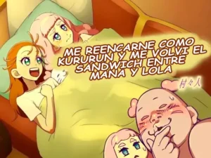 Tensei shitara Kururun ni Natte ManaRora ni Hasamaritai | Me reencarné como Kururun y me volvi el sandwich entre Mana y Lola