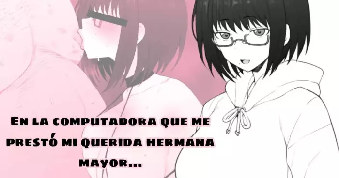 [Terasu MC] Daisuki na Onee-chan ni Karita PersoCom no Naka ni… | En la computadora que me prestó mi querida hermana mayor… [Spanish] [Hope]