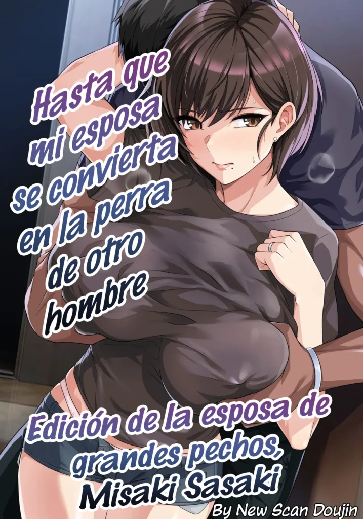 Tsuma ga, Tanin no Mesu ni Naru made. -Shortcut Kyonyuu Tsuma Sasaki Misaki Hen- | Hasta que mi esposa se convierta en la perra de otro hombre -Edición de la esposa de grandes pechos, Misaki Sasaki- (decensored)