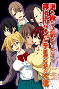 Dare mo Ore no Sonzai ni Kigatsuka Nai Nara Moto Doukyuusei no Joshi Zenin Haramase Chatte mo Ii? | Si nadie nota mi presencia podre embarazar a las chicas que eren mis antiguas compañeras de clase?